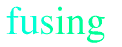 fusing