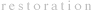 restoration